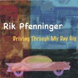 Driving Through My Day Gig Lyrics Rik Pfenninger