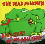 Big Lizard in My Backyard Lyrics The Dead Milkmen