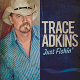 Just Fishin' (Single) Lyrics Trace Adkins