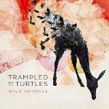 Wild Animals Lyrics Trampled by Turtles