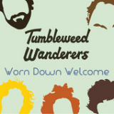 Worn Down Welcome (EP) Lyrics Tumbleweed Wanderers