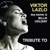 My Name Is Billie Holiday Lyrics Viktor Lazlo
