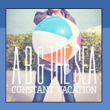 Constant Vacation Lyrics A B & The Sea