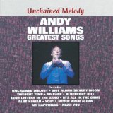 Unchained Melody: Greatest Songs Lyrics Andy Williams