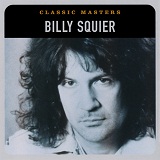 Classic Masters: Billy Squier Lyrics Billy Squier