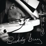 Born To Play Guitar Lyrics Buddy Guy