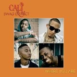 Where You Are (Single) Lyrics Cali Swag District