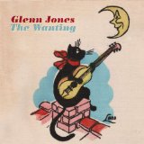 The Wanting Lyrics Glenn Jones