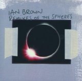 Remixes of the Spheres Lyrics Ian Brown