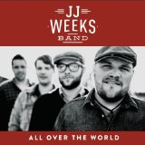 All Over the World Lyrics JJ Weeks Band