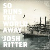 So Runs The World Away Lyrics Josh Ritter