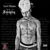 Foreplay EP Lyrics Levi Moses