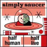 Half Human / Half Live Lyrics Simply Saucer