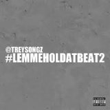 #LemmeHolDatBeat (Mixtape) Lyrics Trey Songz