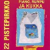 Piano, Rumpu Ja Kukka Lyrics 22-Pistepirkko