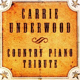 Country Piano Tribute Lyrics Carrie Underwood