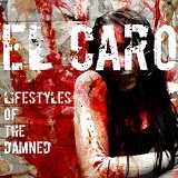 Lifestyles of the Damned Lyrics El Caro