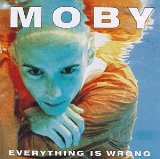 Everything Is Wrong Lyrics Moby
