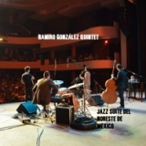 Jazz Suite del Noreste de México Lyrics Ramiro Gonzalez Quintet