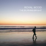 The Burning Bright Lyrics Royal Wood