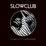 Complete Surrender Lyrics Slow Club