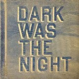 Dark Was The Night Lyrics The National
