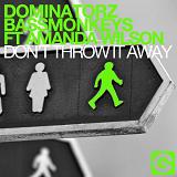 Don't Throw It Away (Single) Lyrics Dominatorz & Bassmonkeys
