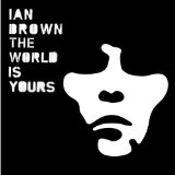 The World Is Yours Lyrics Ian Brown