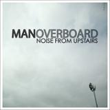 Noise From Upstairs (EP) Lyrics Man Overboard