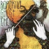 Quiet Light Lyrics Roadkill Ghost Choir