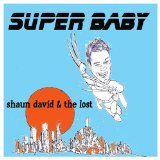 Super Baby Lyrics Shaun David & the Lost