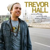 Everything Everytime Everywhere Lyrics Trevor Hall