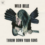 Throw Down Your Guns (Single) Lyrics Wild Belle