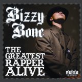 Greatest Rapper Alive Lyrics Bizzy Bone