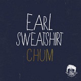 Chum (Single) Lyrics Earl Sweatshirt