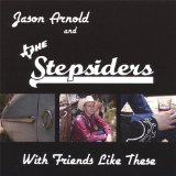 With Friends Like These Lyrics Jason Arnold & The Stepsiders