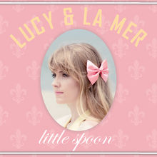 Little Spoon EP Lyrics Lucy and La Mer