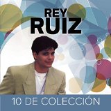 10 de Coleccion Lyrics Rey Ruiz