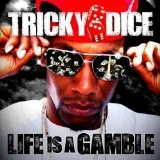 Life Is a Gamble Lyrics Tricky Dice