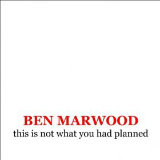This Is Not What You Had Planned Lyrics Ben Marwood