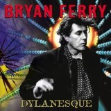 Dylanesque Lyrics Bryan Ferry