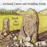 Antlered Crown and Standing Stone Lyrics Damh The Bard