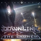 The Launch Lyrics Downlink