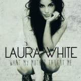 What My Mother Taught Me (EP) Lyrics Laura White
