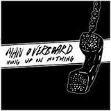 Hung Up On Nothing (EP) Lyrics Man Overboard