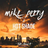 Talk About It (Single) Lyrics Mike Perry & Hot Shade