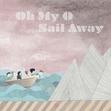 Sail Away Lyrics Oh My O