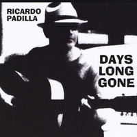 Days Long Gone Lyrics Ricardo Padilla