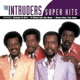 Super Hits Lyrics The Intruders
