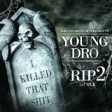 R.I.P (I Killed That Shit) 2 [Mixtape] Lyrics Young Dro